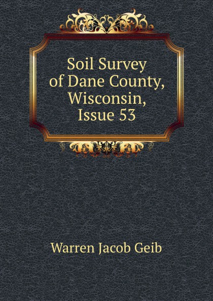 Soil Survey of Dane County, Wisconsin, Issue 53