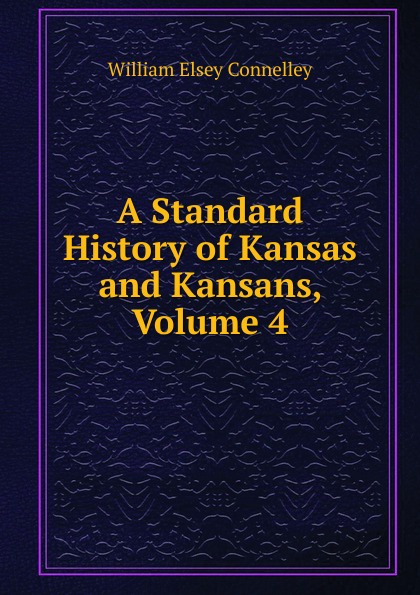 A Standard History of Kansas and Kansans, Volume 4