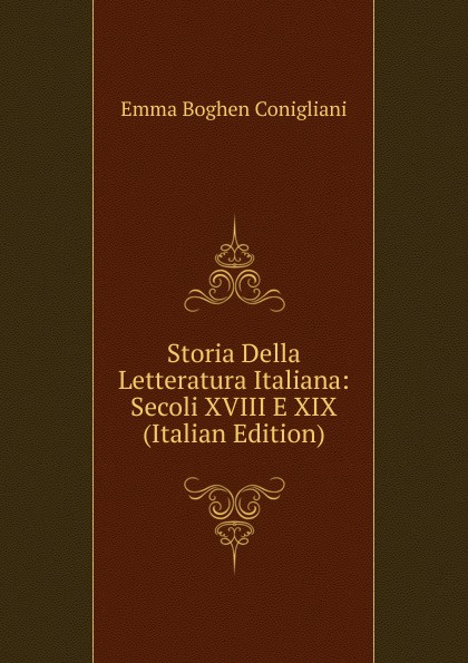 Storia Della Letteratura Italiana: Secoli XVIII E XIX (Italian Edition)