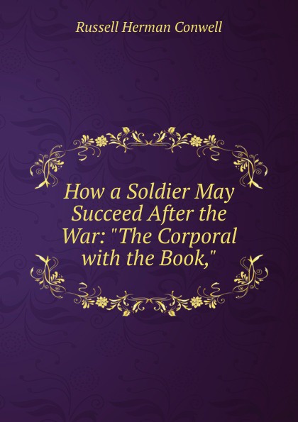 How a Soldier May Succeed After the War: \