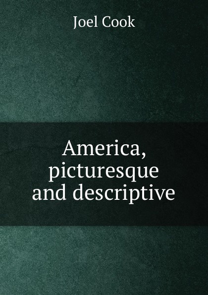 America, picturesque and descriptive