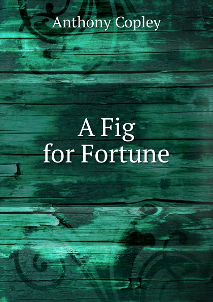 A Fig for Fortune