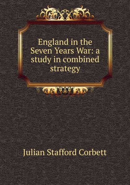 England in the Seven Years War: a study in combined strategy
