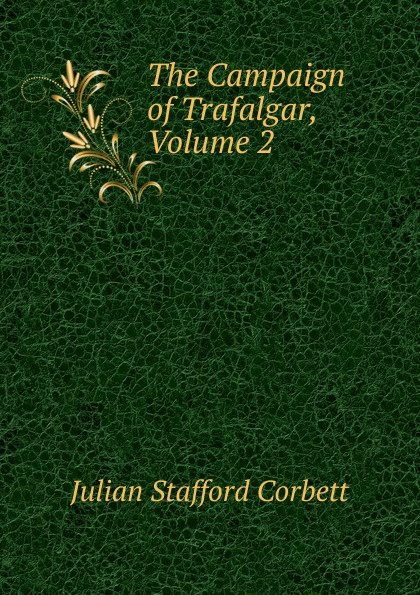 The Campaign of Trafalgar, Volume 2