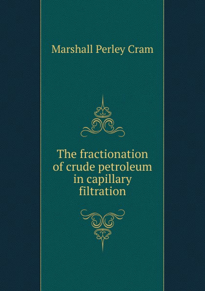 The fractionation of crude petroleum in capillary filtration