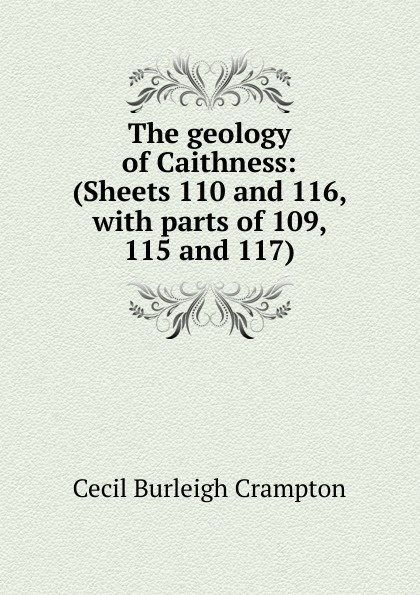 The geology of Caithness: (Sheets 110 and 116, with parts of 109, 115 and 117)