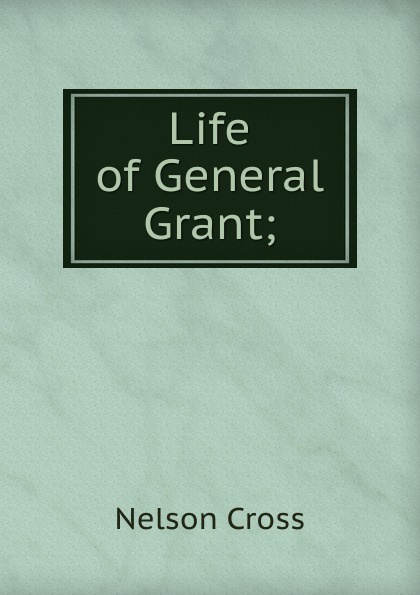 Life of General Grant;