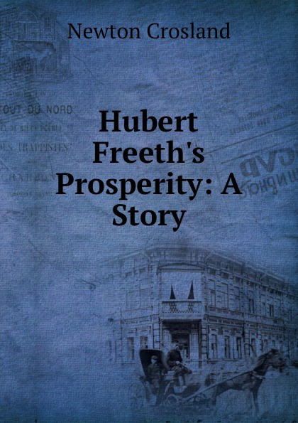 Hubert Freeth.s Prosperity: A Story