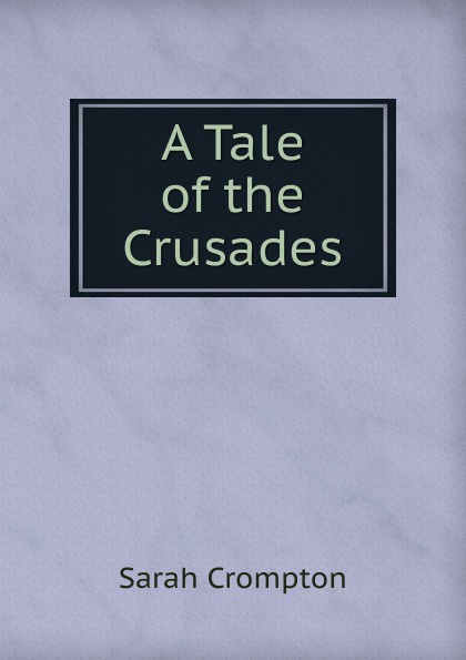 A Tale of the Crusades