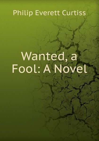Wanted, a Fool: A Novel