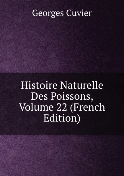 Histoire Naturelle Des Poissons, Volume 22 (French Edition)