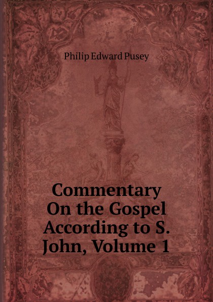 Commentary On the Gospel According to S. John, Volume 1