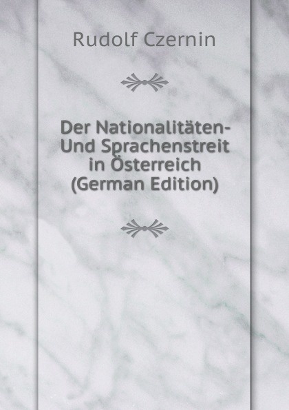 Der Nationalitaten- Und Sprachenstreit in Osterreich (German Edition)