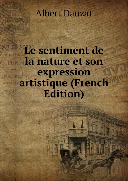 Le sentiment de la nature et son expression artistique (French Edition)