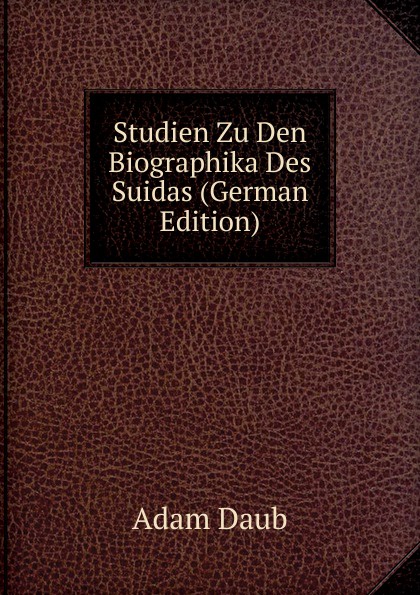 Studien Zu Den Biographika Des Suidas (German Edition)