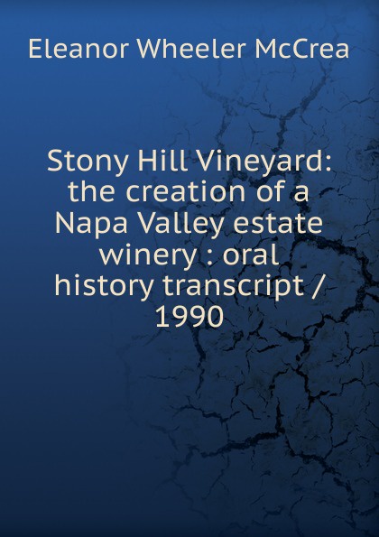 Stony Hill Vineyard: the creation of a Napa Valley estate winery : oral history transcript / 1990