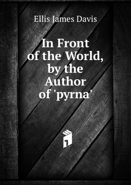 In Front of the World, by the Author of .pyrna..