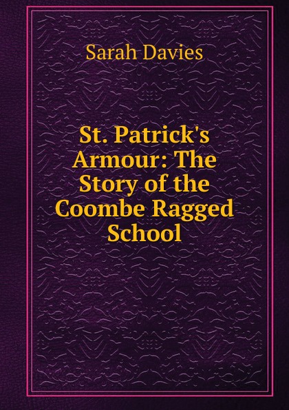 St. Patrick.s Armour: The Story of the Coombe Ragged School