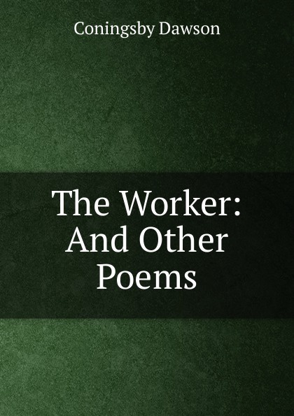 The Worker: And Other Poems