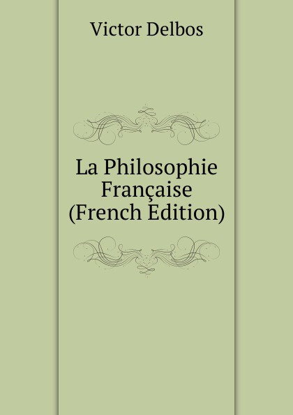 La Philosophie Francaise (French Edition)