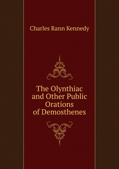 The Olynthiac and Other Public Orations of Demosthenes