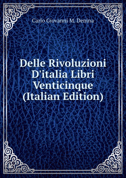 Delle Rivoluzioni D.italia Libri Venticinque (Italian Edition)