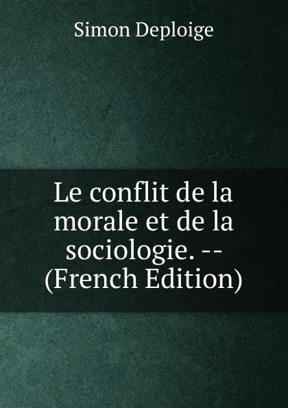 Le conflit de la morale et de la sociologie. -- (French Edition)