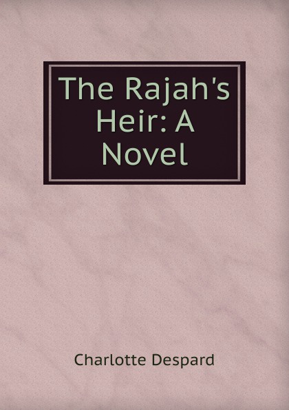 The Rajah.s Heir: A Novel