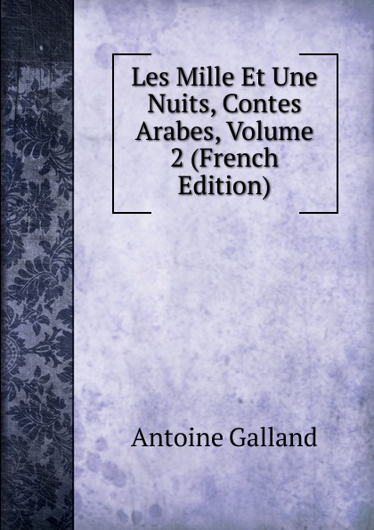 Les Mille Et Une Nuits, Contes Arabes, Volume 2 (French Edition)