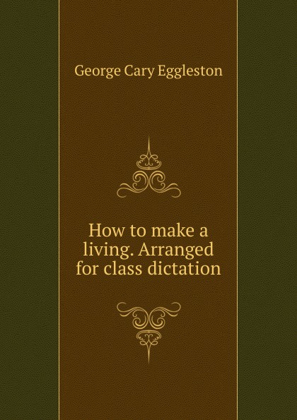 How to make a living. Arranged for class dictation