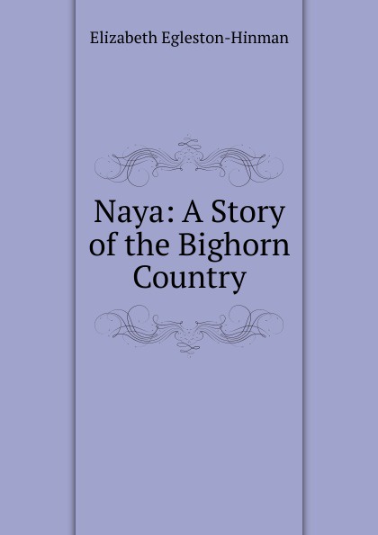 Naya: A Story of the Bighorn Country