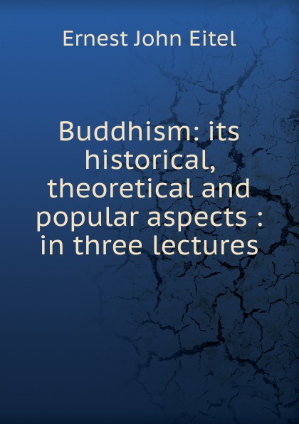 Buddhism: its historical, theoretical and popular aspects : in three lectures