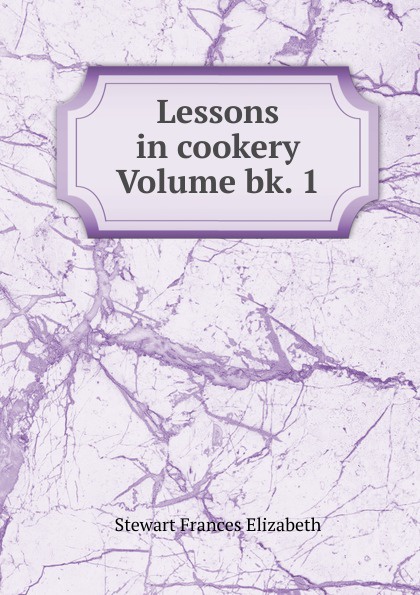 Lessons in cookery Volume bk. 1