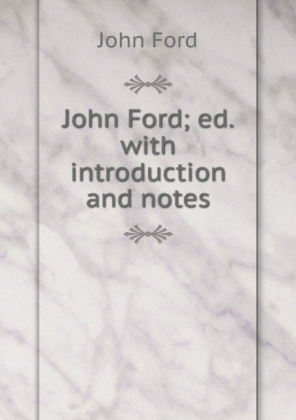 John Ford; ed. with introduction and notes