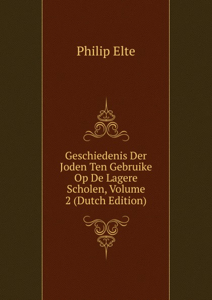 Geschiedenis Der Joden Ten Gebruike Op De Lagere Scholen, Volume 2 (Dutch Edition)