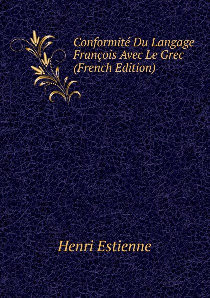 Conformite Du Langage Francois Avec Le Grec (French Edition)