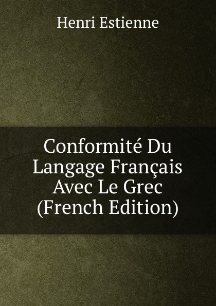 Conformite Du Langage Francais Avec Le Grec (French Edition)