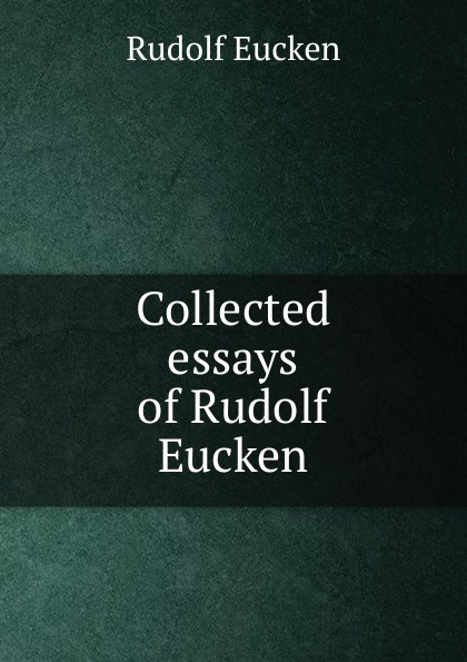 Collected essays of Rudolf Eucken