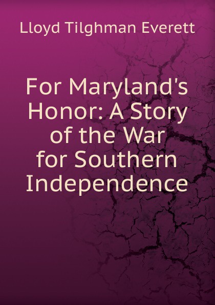 For Maryland.s Honor: A Story of the War for Southern Independence