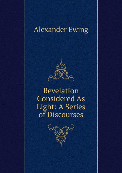 Revelation Considered As Light: A Series of Discourses