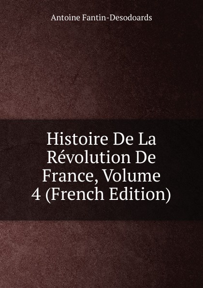 Histoire De La Revolution De France, Volume 4 (French Edition)