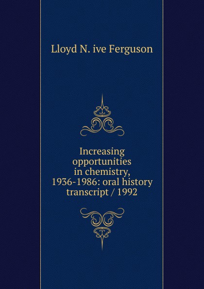 Increasing opportunities in chemistry, 1936-1986: oral history transcript / 1992