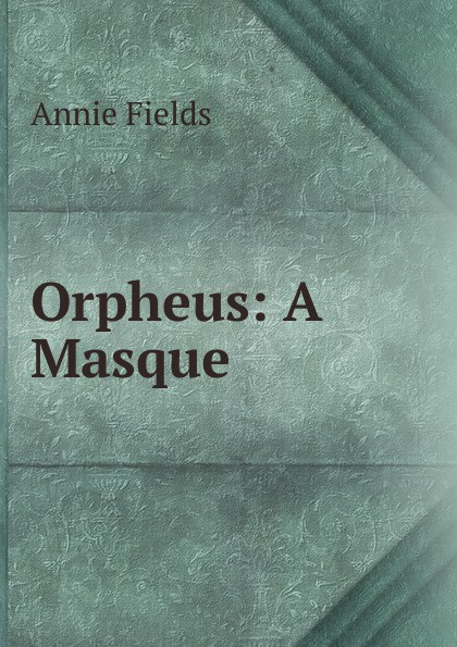 Orpheus: A Masque