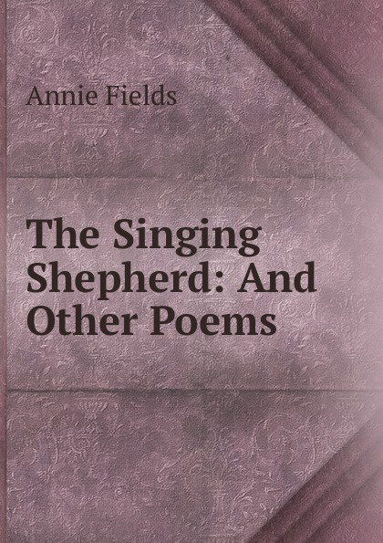 The Singing Shepherd: And Other Poems