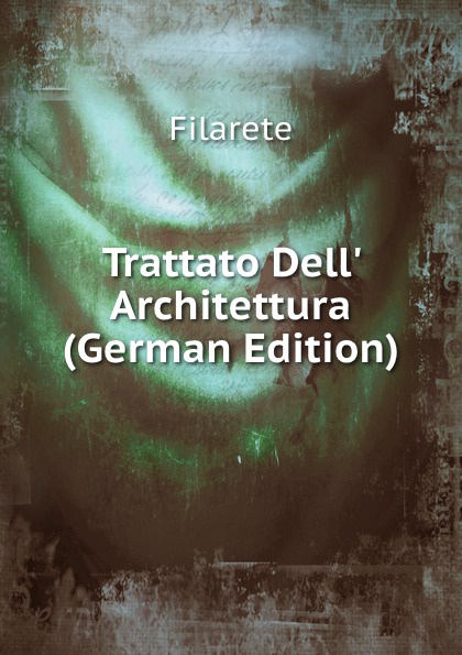 Trattato Dell. Architettura (German Edition)