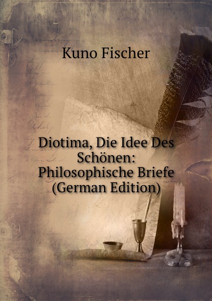 Diotima, Die Idee Des Schonen: Philosophische Briefe (German Edition)