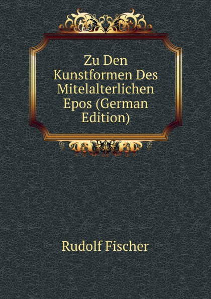 Zu Den Kunstformen Des Mitelalterlichen Epos (German Edition)