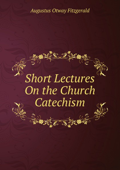 Short Lectures On the Church Catechism