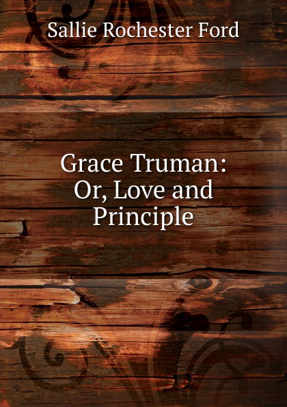 Grace Truman: Or, Love and Principle