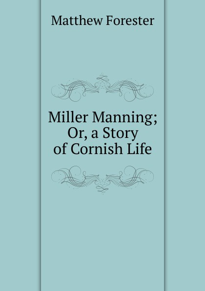 Miller Manning; Or, a Story of Cornish Life